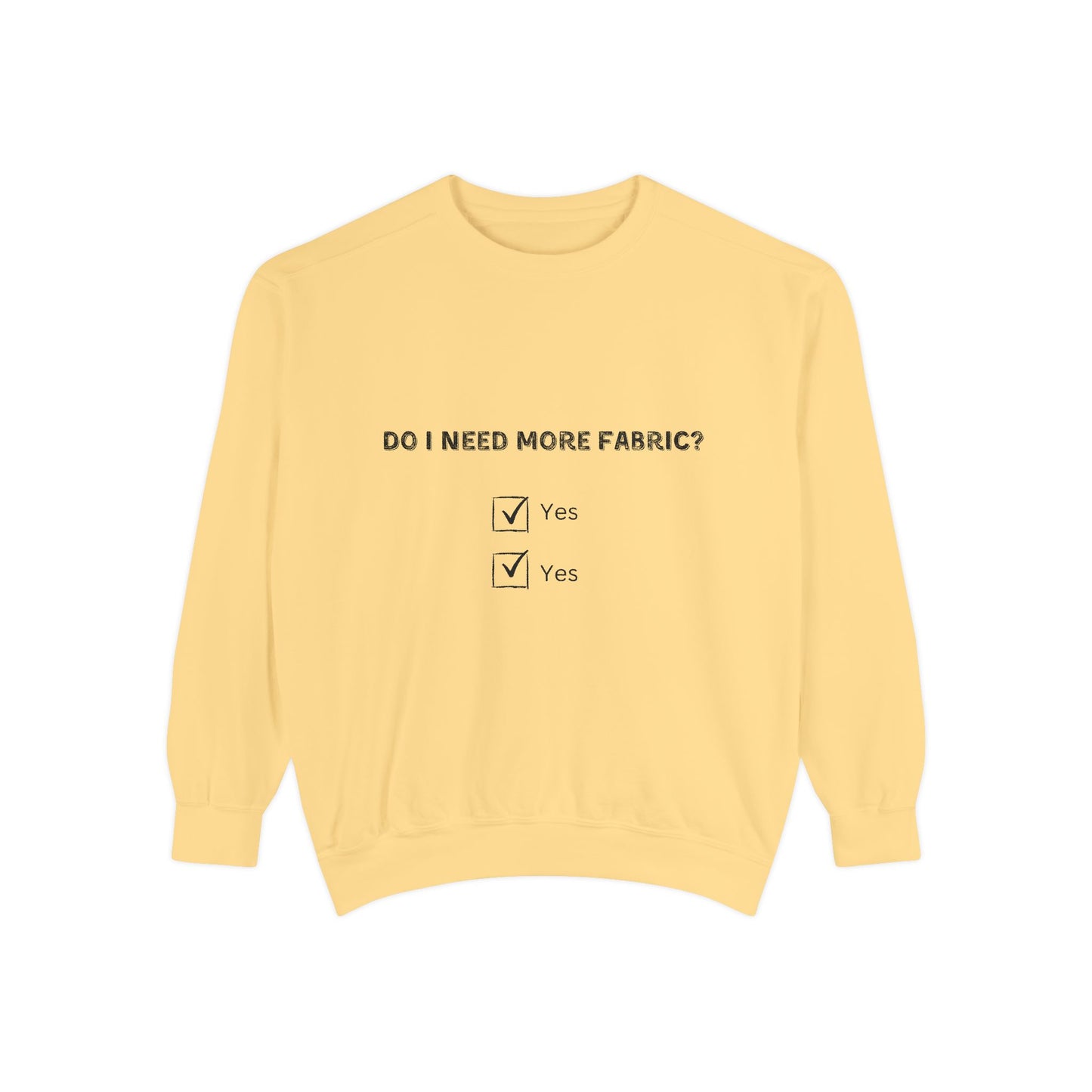 Adult-Do I Need More Fabric Sweatshirt