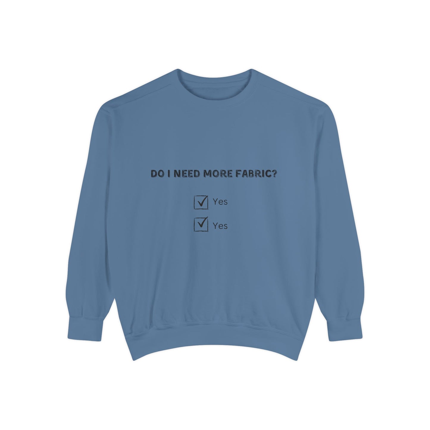 Adult-Do I Need More Fabric Sweatshirt