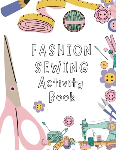 Fashion Sewing Activity Book: Kids activity and coloring book